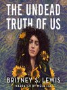 Cover image for The Undead Truth of Us